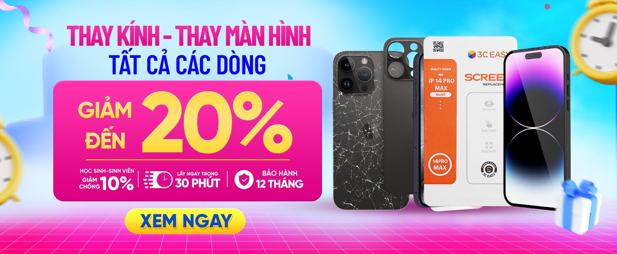 THAY KÍNH - MÀN HÌNH GIẢM ĐẾN 20%